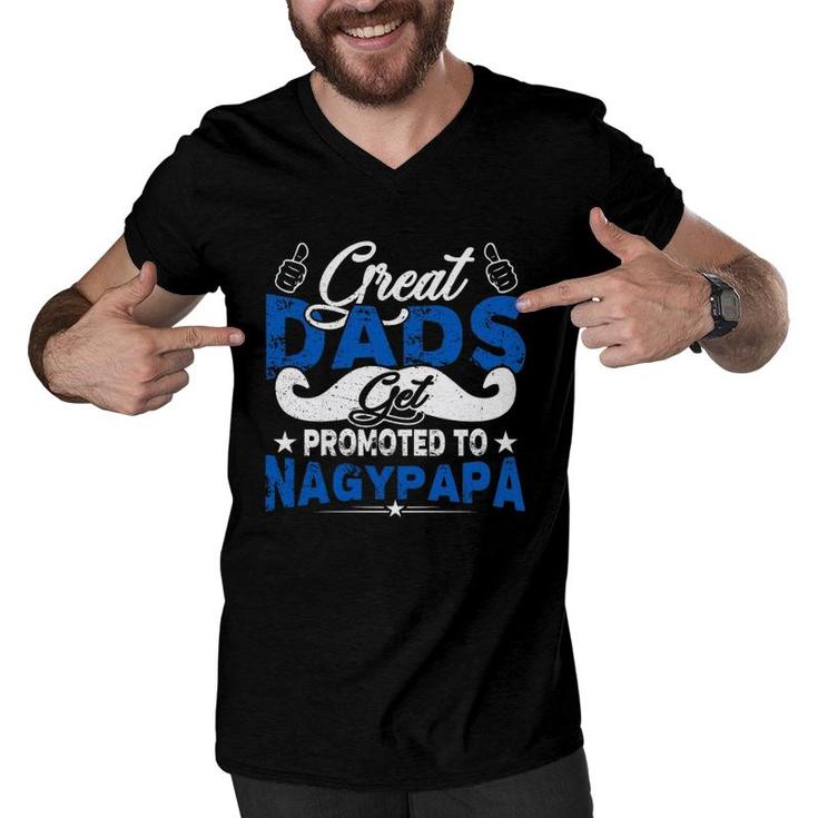 Great Dads Get Promoted To Nagypapa Hungarian Grandfather Fathers Day Mustache Like Symbol Men V-Neck Tshirt