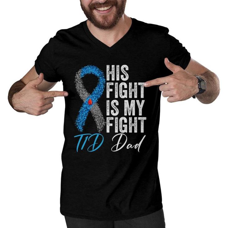 His Fight Is My Fight T1d Dad Type 1 Diabetes Awareness Men V-Neck Tshirt