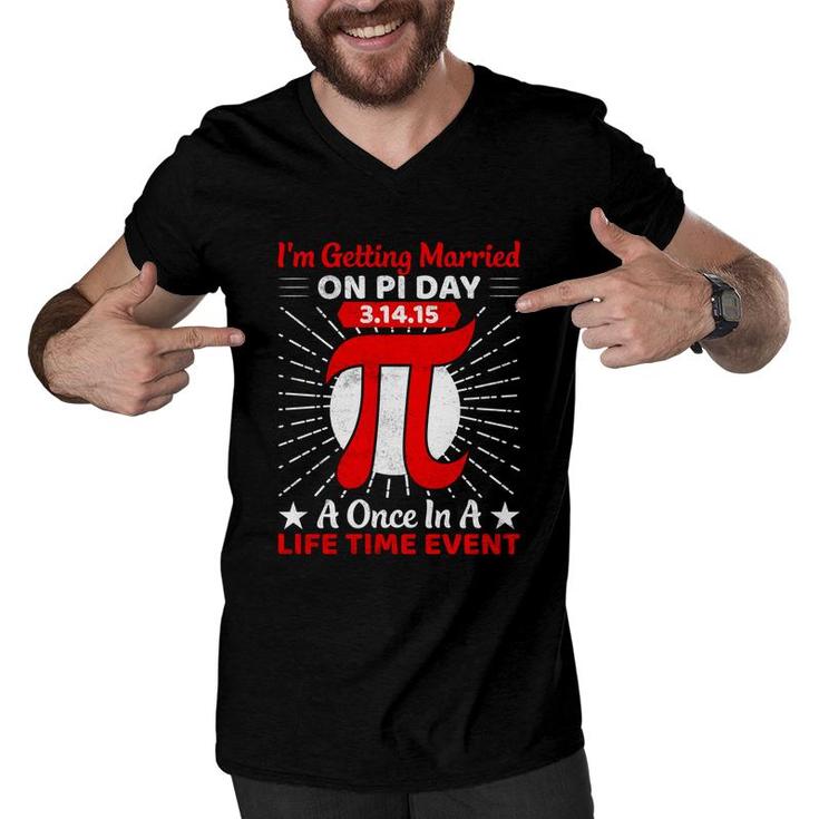 I Am Getting Married On Pi Day A Once In A Life Time Event Men V-Neck Tshirt