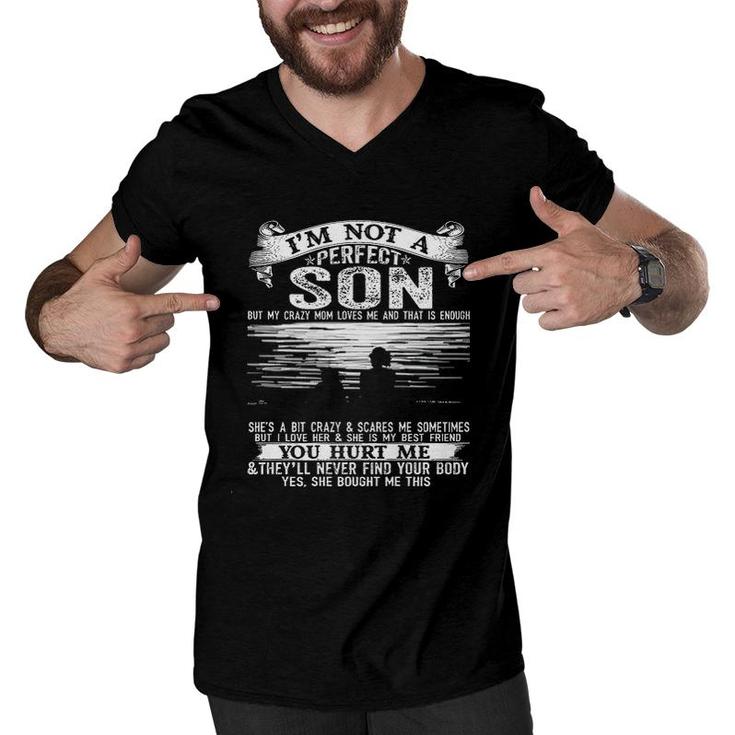 I Am Not A Perfect Son But Crazy Mom Loves Me New Trend 2022 Men V-Neck Tshirt