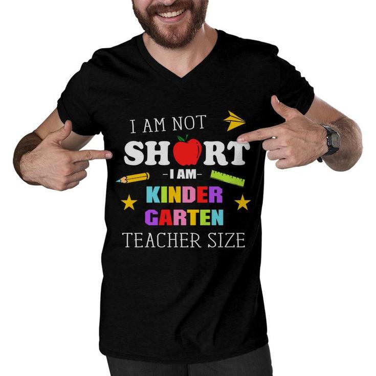 I Am Not Short I Am Kinder Garten Teacher Size Men V-Neck Tshirt