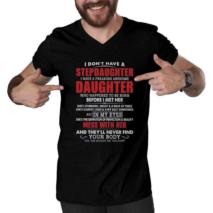 I Dont Have A Stepdaughter I Have A Freaking Awesome Daughter Mess With Her 2022 Trend Men V-Neck Tshirt
