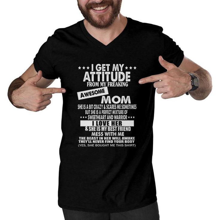 I Get My Attitude From My Freaking Awesome Mom Design 2022 Gift Men V-Neck Tshirt
