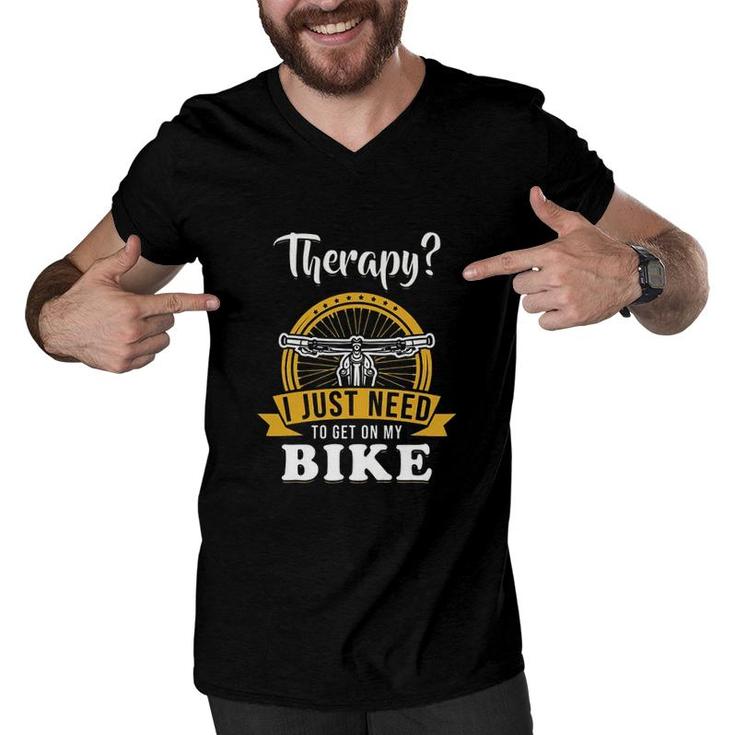 I Just Need To Get On My Bike Funny New Trend 2022 Men V-Neck Tshirt
