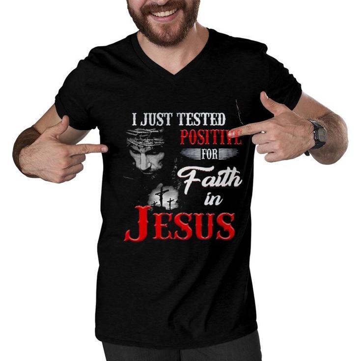 I Just Tested Positive For In Faith Jesus Design 2022 Gift Men V-Neck Tshirt