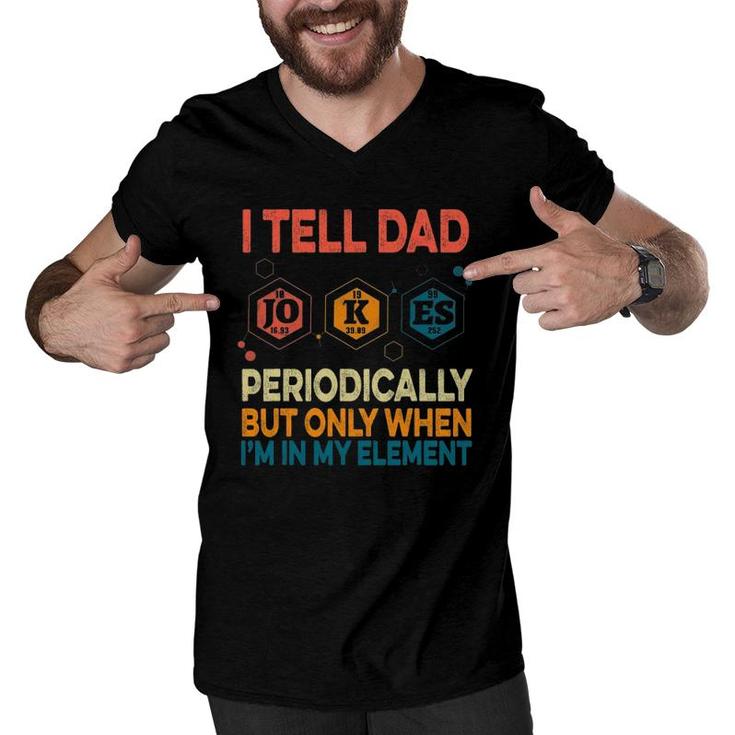 I Tell Dad Jokes Periodically Fathers Day Funny Vintage Men V-Neck Tshirt