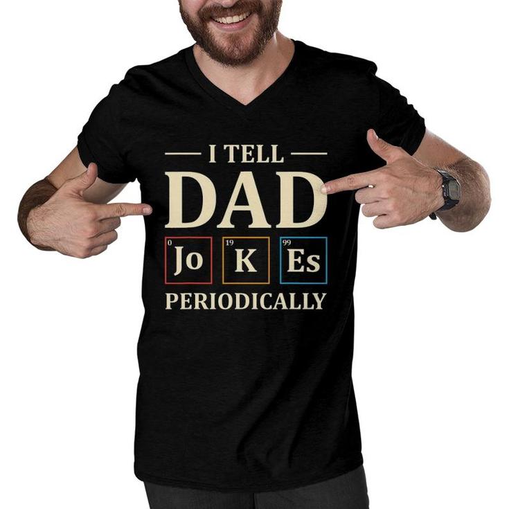 I Tell Dad Jokes Periodically Funny Chemistry Dad Jokes Gift Men V-Neck Tshirt