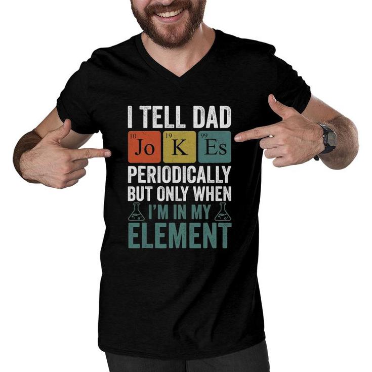 I Tell Dad Jokes Periodically Funny Men Father Men V-Neck Tshirt