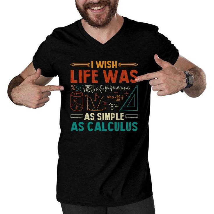 I Wish Life Was As Simple As Calculus Math Teacher Colorful Version Men V-Neck Tshirt