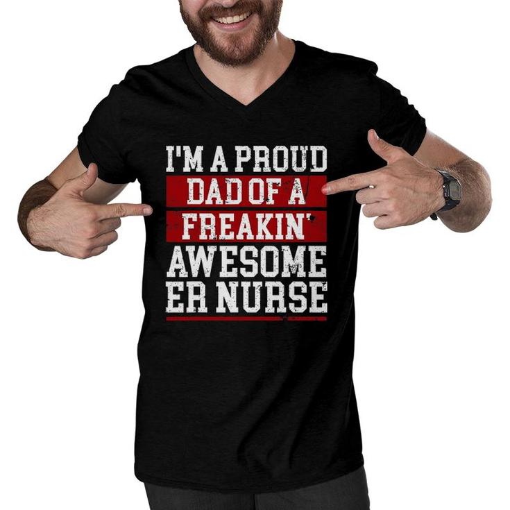 Im A Proud Dad Of A Freakin Awesome Er Nurse Dad Men V-Neck Tshirt