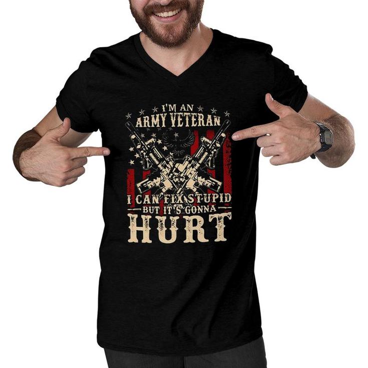 Im An Army Veteran I Can Fix Stupid But Its Gonna Hurt New Trend Men V-Neck Tshirt