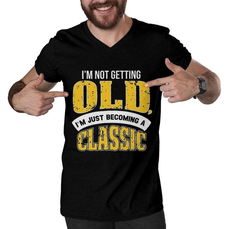 Im Not Getting Old I Am Just Becoming A Classic New Letters Men V-Neck Tshirt