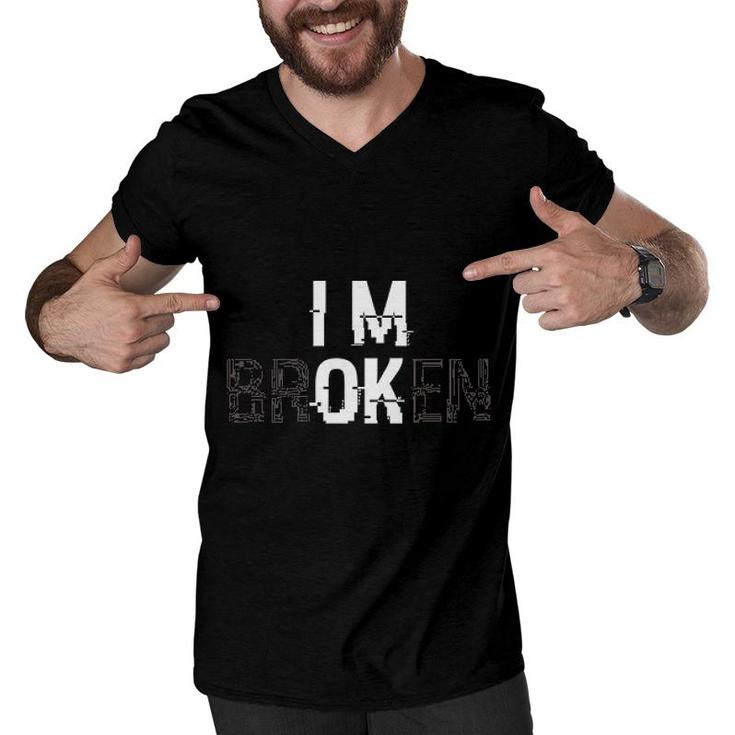 Im Ok Im Broken Graphic Basic New Trend Men V-Neck Tshirt
