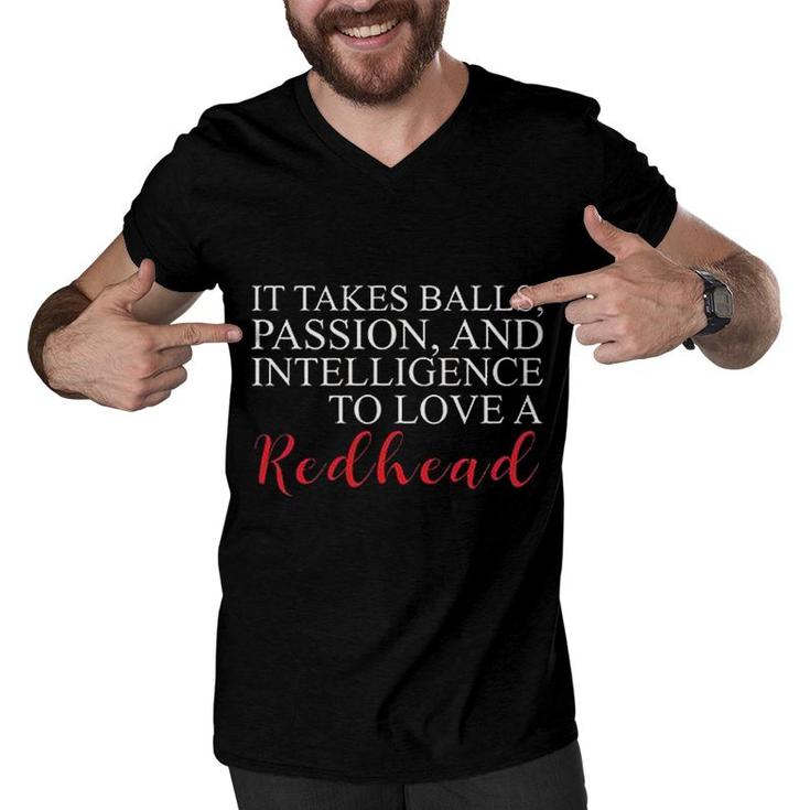 It Takes Balls Passion And Intelligence To Love A Redhead 2022 Gift Men V-Neck Tshirt