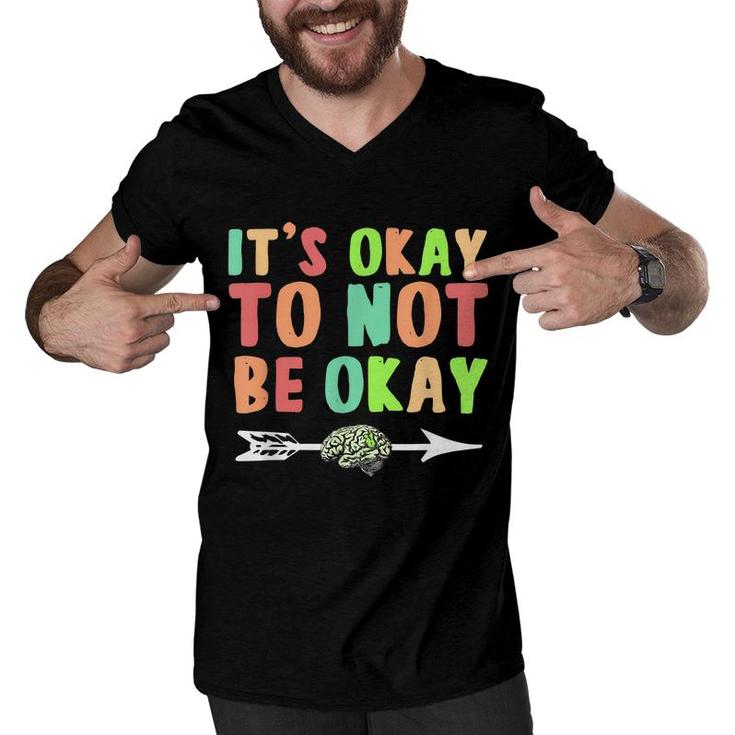 Its Ok To Not Be Okay Mental Health Awareness Month  Men V-Neck Tshirt