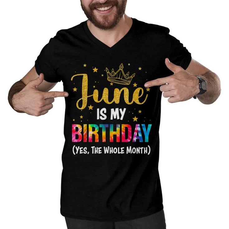 June Is My Birthday Yes The Whole Month  Funny June Bday  Men V-Neck Tshirt