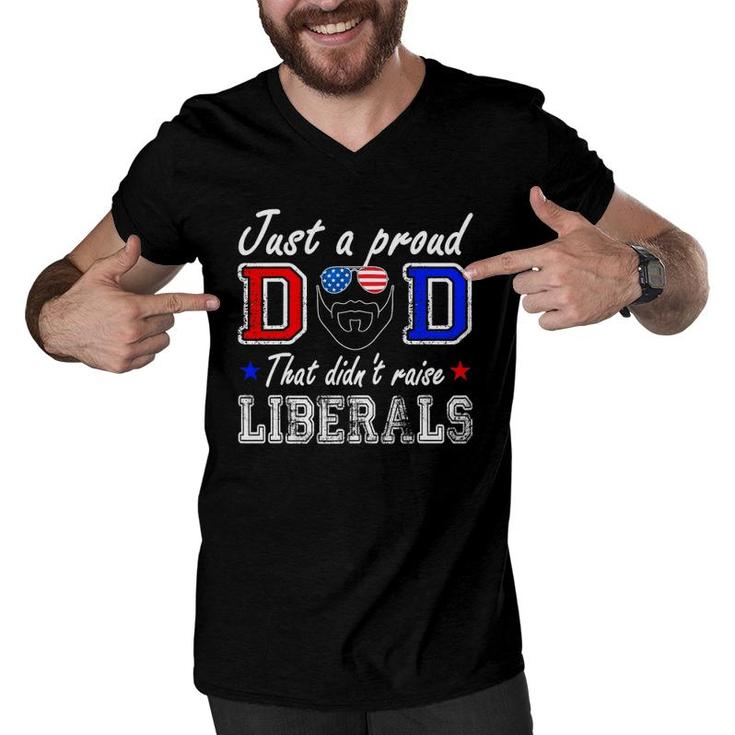 Just A Proud Dad That Didnt Raise Liberals Fathers Day Men V-Neck Tshirt