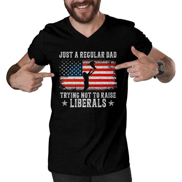 Just A Regular Dad Trying Not To Raise Liberals Funny Dad  Men V-Neck Tshirt