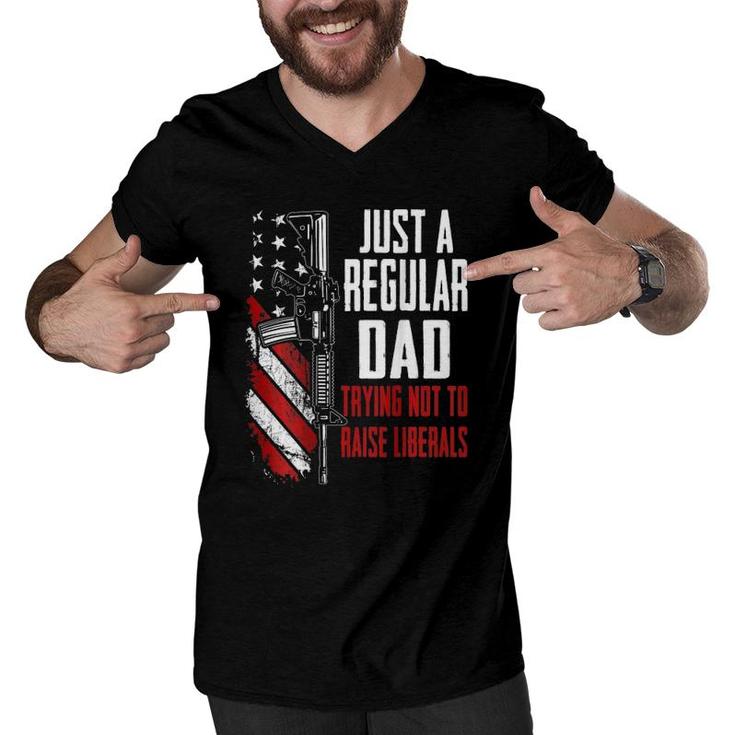 Just A Regular Dad Trying Not To Raise Liberals -- On Back Men V-Neck Tshirt