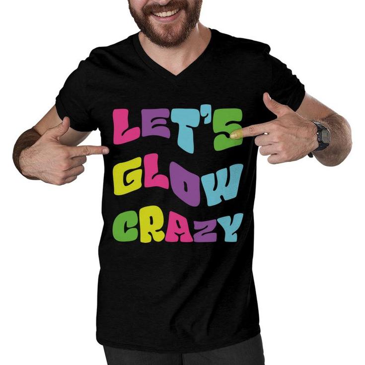 Lets Glow Crazy Meme 80S 90S Styles Graphic Men V-Neck Tshirt