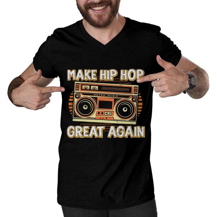 Make Hip Hop Great Again Dancing 80S 90S Styles Men V-Neck Tshirt
