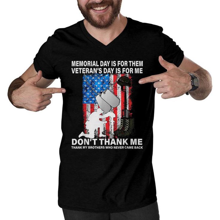 Memorial Day Is For Them Veterans Day Thank My Brothers Who Never Came Back Men V-Neck Tshirt