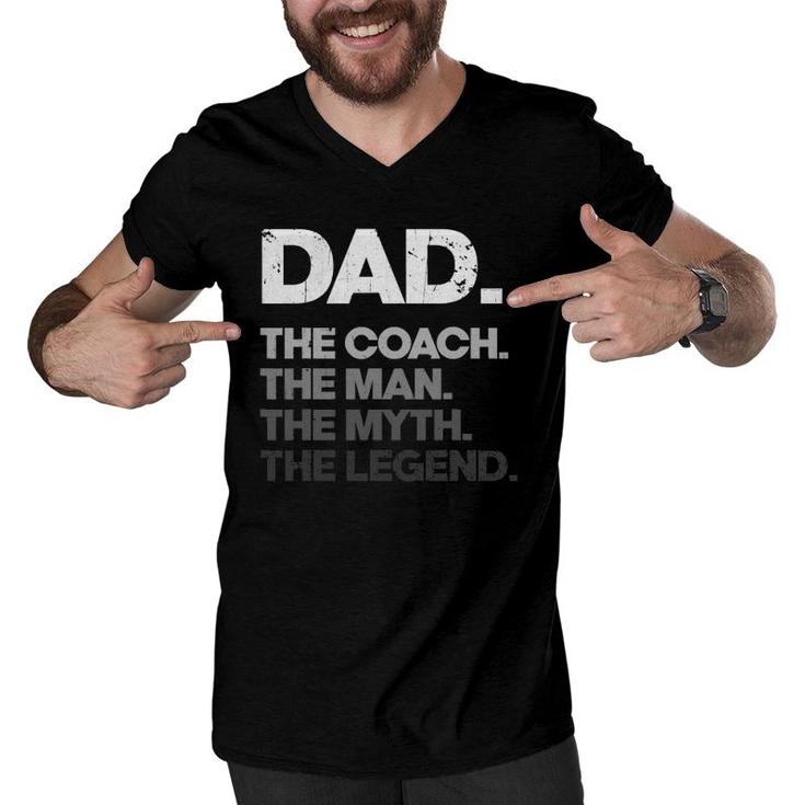 Mens Dad The Coach Man Myth Legend Funny Fathers Day Coach Dad Men V-Neck Tshirt