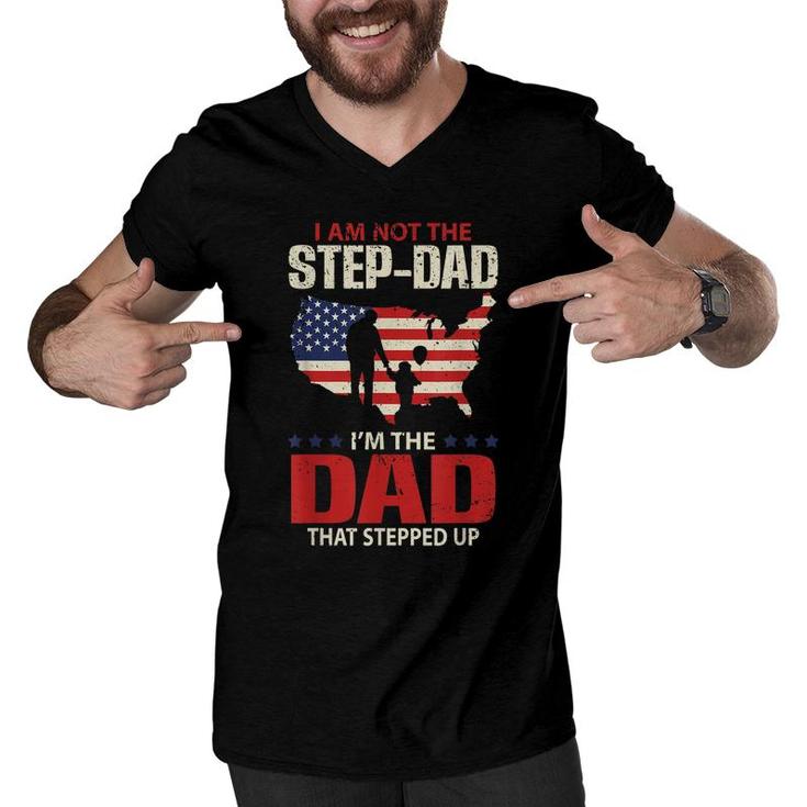 Mens I Am Not The Step Dad I Am The Dad That Stepped Up - Fathers  Men V-Neck Tshirt
