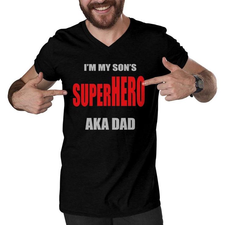 Mens Im My Sons Superhero Aka Dad Fathers Day Best Dad Ever Men V-Neck Tshirt
