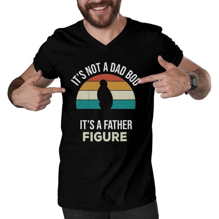 Mens Its Not A Dad Bod Its A Father Figure Funny Fathers Day Gift Men V-Neck Tshirt