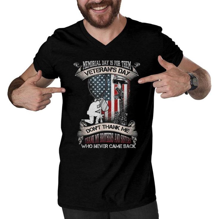 Mens Memorial Day Is For Them Veterans Day Dont Thank Me Thank My Brothers Men V-Neck Tshirt