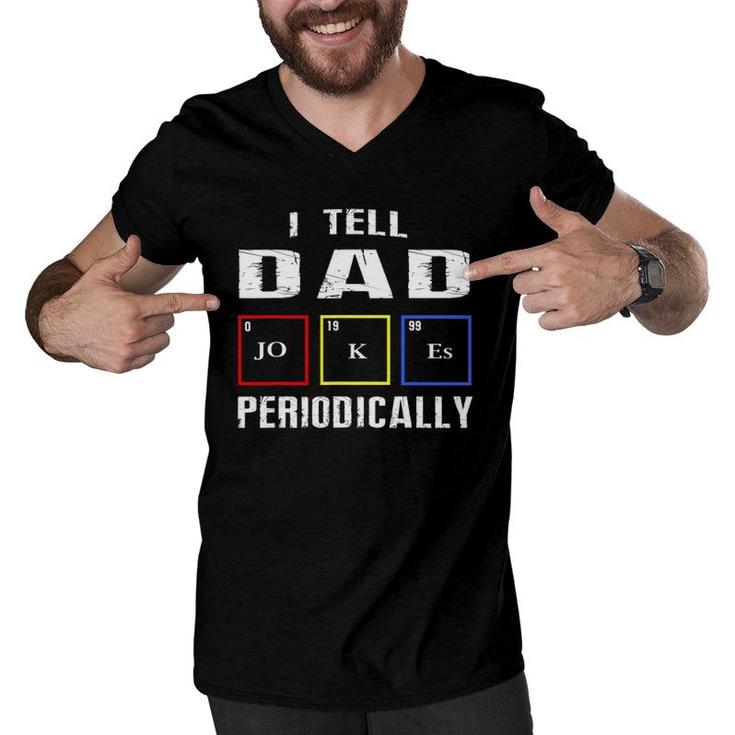 Mens Mens I Tell Dad Jokes Periodically  Fathers Day Gift Men V-Neck Tshirt