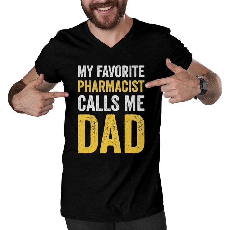 Mens My Favorite Pharmacist Calls Me Dad Funny Proud Dad Father Men V-Neck Tshirt