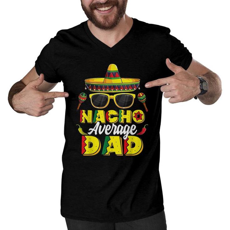 Mens Nacho Average Dad Cinco De Mayo Mexican Daddy Father Fiesta  Men V-Neck Tshirt