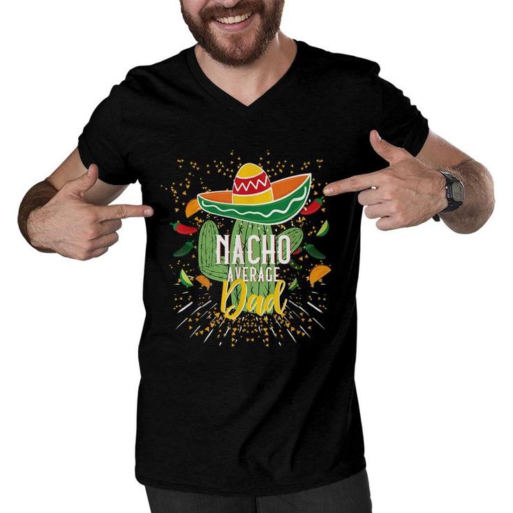 Mens Nacho Average Dad Cinco De Mayo Mexican Fiesta Party  Men V-Neck Tshirt