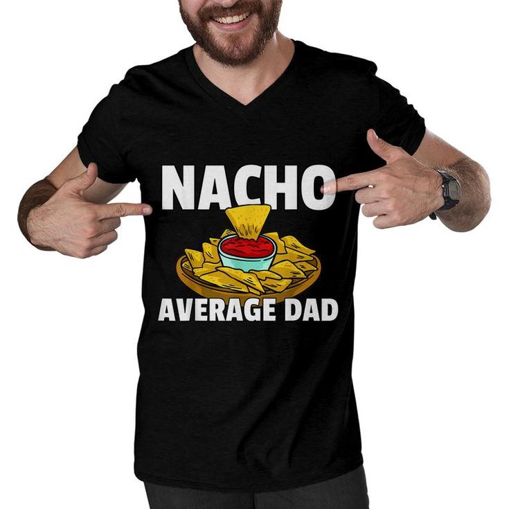 Mens Nacho Average Dad Gift For A Nacho Cheese Lover  Men V-Neck Tshirt