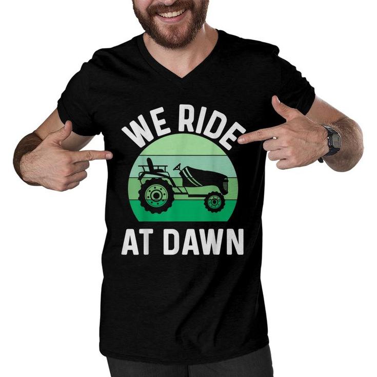 Mens We Ride At Dawn Lawnmower  Lawn Mowing Dad Yard  Men V-Neck Tshirt