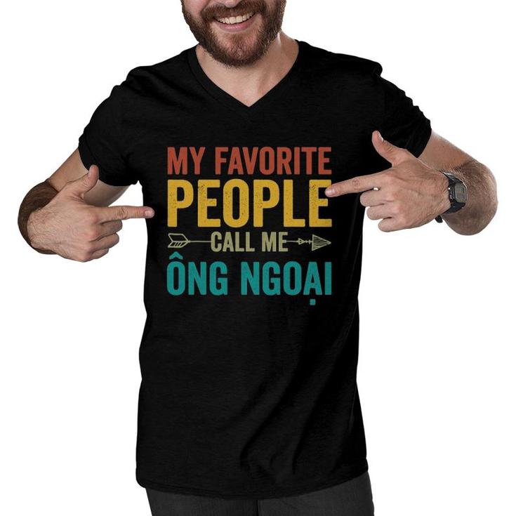 My Favorite People Call Me Ong Ngoai - Vietnamese Grandpa Men V-Neck Tshirt