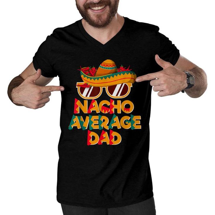 Nacho Average Dad Funny Cinco De Mayo Daddy  Men V-Neck Tshirt