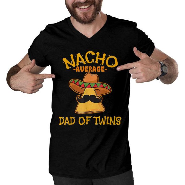 Nacho Average Dad Of Twins Cinco De Mayo Mexican Fiesta  Men V-Neck Tshirt