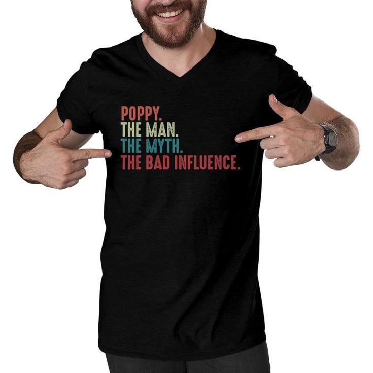 Poppy The Man The Myth The Legend The Bad Influence Funny Fathers Day Gift For Grandpa Men V-Neck Tshirt