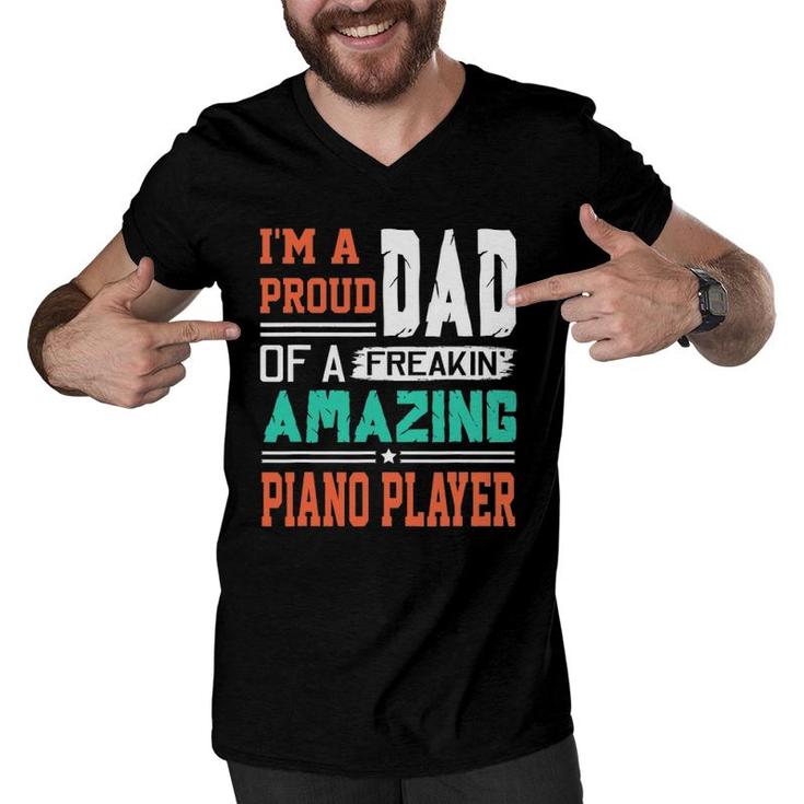Proud Dad Of A Freakin Awesome Piano Player Fathers Day Men V-Neck Tshirt