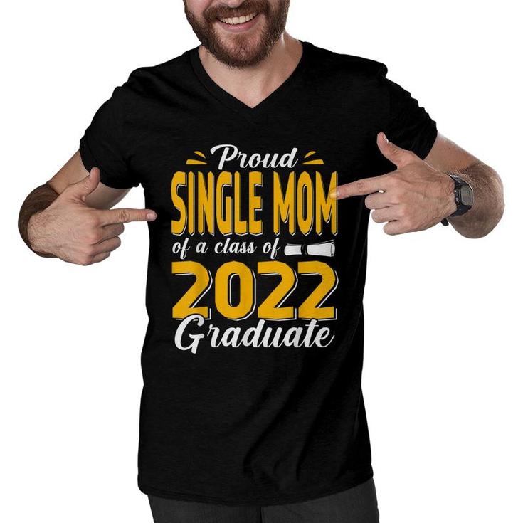 Proud Single Mom Of A Class Of 2022 Graduate Student Senior  Men V-Neck Tshirt