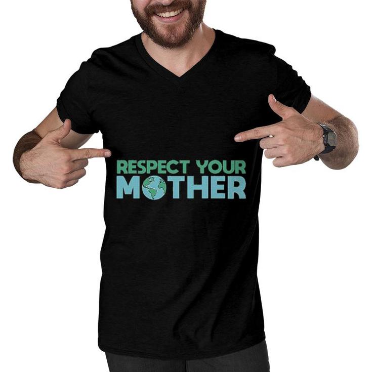 Respect Your Mother Earth Mother Green Environment Men V-Neck Tshirt