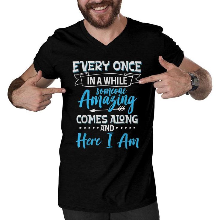 Sarcastic Every Once In A While Someone Amazing Comes Along  Men V-Neck Tshirt