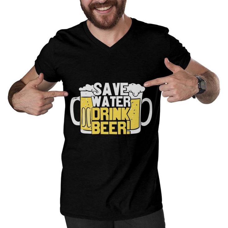 Save Water Drink Beer Funny Gifts Beer Lover Men V-Neck Tshirt
