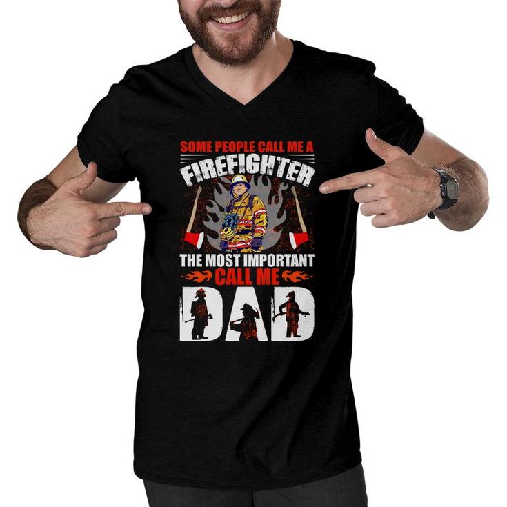 Some People Call Me A Firefighter The Most Important Call Me Dad Men V-Neck Tshirt