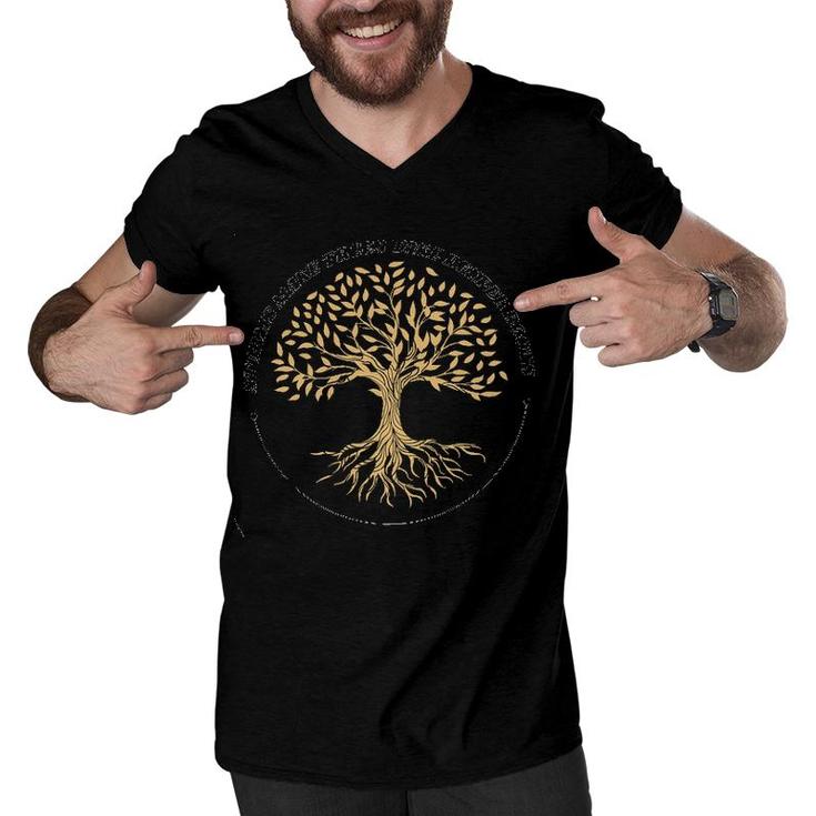Storms Make Trees Deeper Roots Lifetree Design 2022 Gift Men V-Neck Tshirt