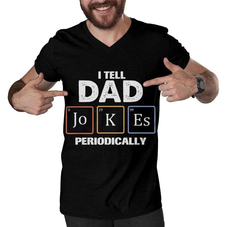 Tell Dad Jokes Periodically Chemistry Funny Gift Fathers Day Men V-Neck Tshirt