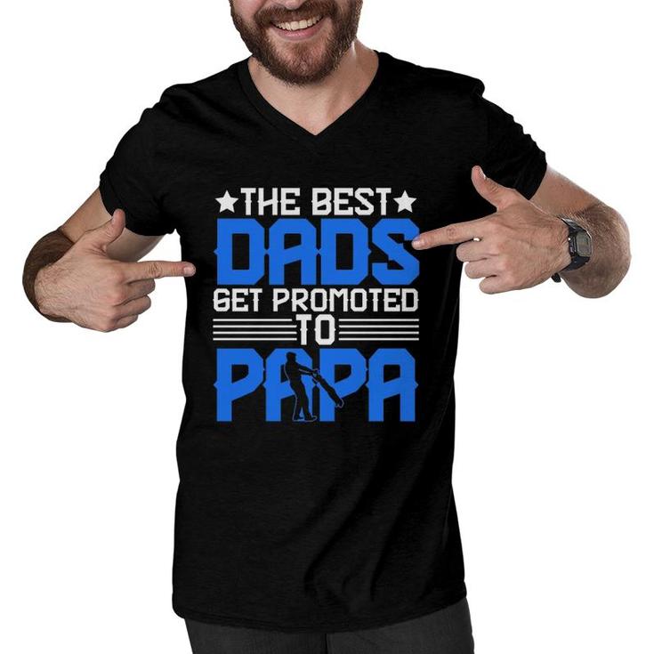 The Best Dads Get Promoted To Papa Grandpa Grandfather Fathers Day Men V-Neck Tshirt